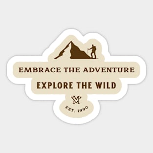 Explore the Wild, Embrace the Adventure. Sticker